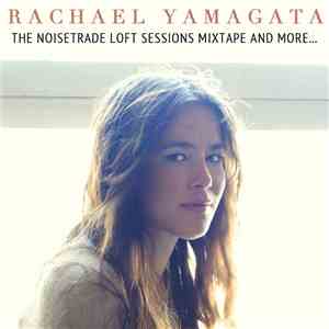 Rachael Yamagata - The NoiseTrade Loft Sessions Mixtape And More