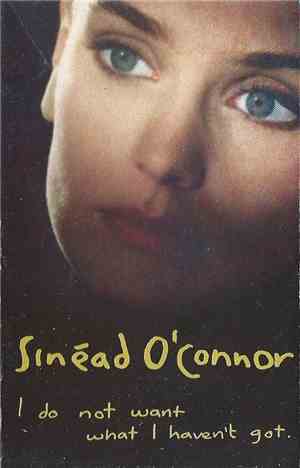Sinéad O'Connor - I Do Not Want What I Haven't Got