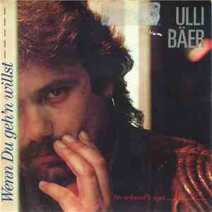 Ulli Bäer - Wenn Du Geh'n Willst