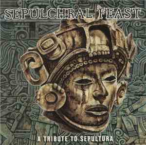 Various - Sepulchral Feast: A Tribute To Sepultura