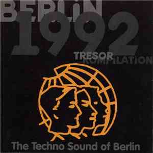 Various - The Techno Sound Of Berlin (Berlin 1992 - Tresor Kompilation)