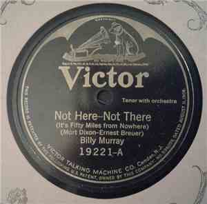 Billy Murray - Not Here - Not There / Big Hearted Bennie