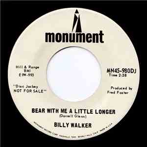 Billy Walker - Bear With Me A Little Longer / It's Beginning To Hurt