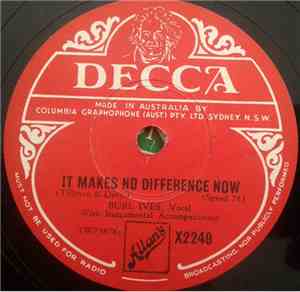 Burl Ives - It Makes No Difference Now / I'm Thinking Tonight Of My Blue Ey ...