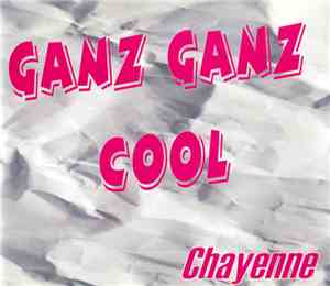Chayenne  - Ganz Ganz Cool