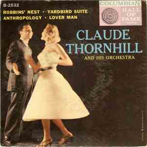 Claude Thornhill And His Orchestra - Robbins' Nest/Yardbird Suite/Anthropol ...
