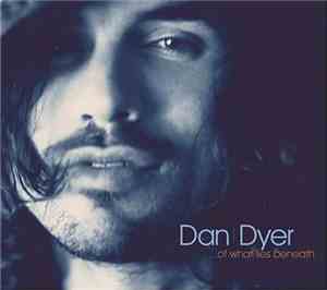 Dan Dyer  - ...Of What Lies Beneath