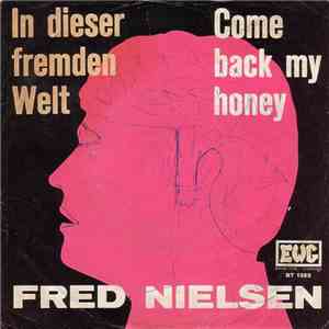 Fred Nielsen - Come Back My Honey / In Dieser Fremden Welt