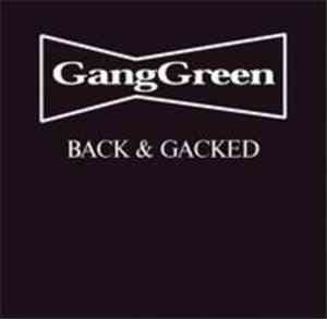Gang Green - Back & Gacked