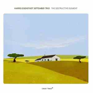 Harris Eisenstadt September Trio - The Destructive Element