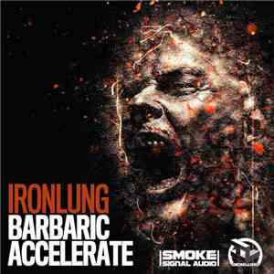 Ironlung  - Barbaric / Accelerate