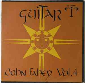 John Fahey - Guitar Vol. 4 / The Great San Bernardino Birthday Party And Ot ...