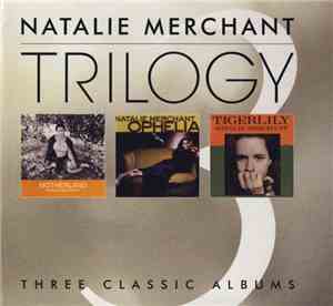 Natalie Merchant - Trilogy (Three Classic Albums)