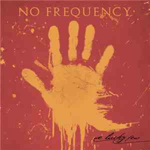 No Frequency - We Lucky Few