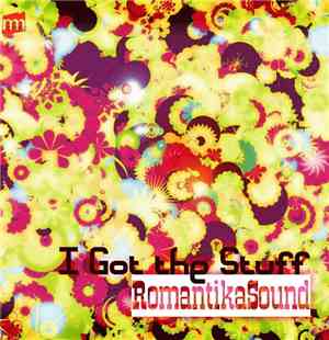 Romantika Sound - I Got The Stuff