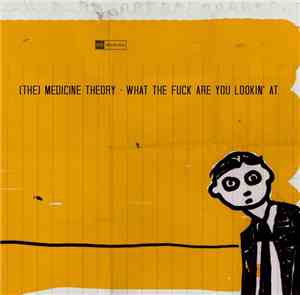 (The) Medicine Theory - What The Fuck Are You Lookin' At