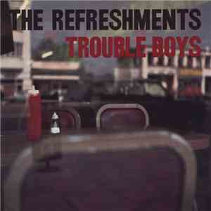 The Refreshments  - Trouble Boys