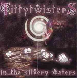 Tittitwisters - In The Silvery Waters