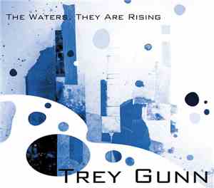 Trey Gunn - The Waters They Are Rising