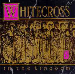 Whitecross - In The Kingdom
