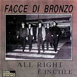 Facce Di Bronzo - All Right / È Inutile