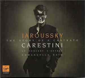 Jaroussky / Le Concert D'Astrée / Emmanuelle Haïm - Carestini - The Story O ...