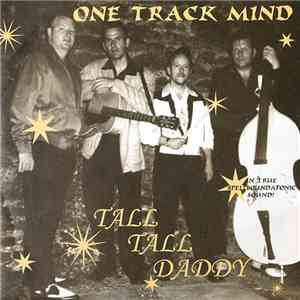 One Track Mind  - Tall Tall Daddy