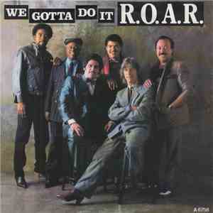 R.O.A.R. - We Gotta Do It
