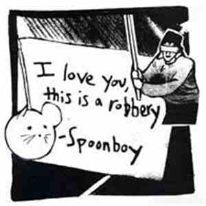 Spoonboy - I Love You, This Is A Robbery