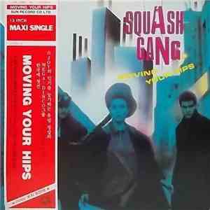Squash Gang / Alexis - Moving Your Hips / Do You Really Want Me