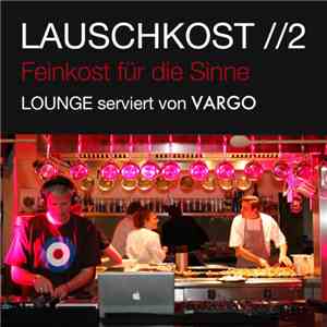 Vargo - Lauschkost //2 - Feinkost Für Die Sinne (Lounge Serviert Von Vargo)