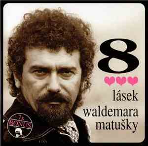 Waldemar Matuška - 8 Lásek Waldemara Matušky