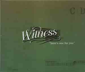 Witness - Here's One For You