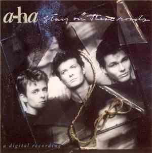 a-ha - Stay On These Roads