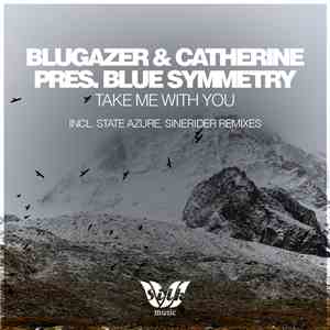 Blugazer & Catherine Pres. Blue Symmetry - Take Me With You