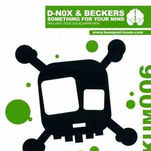 D-Nox & Beckers - Something For Your Mind