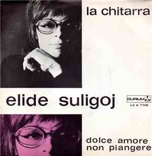 Elide Suligoj - La Chitarra /  Dolce Amore Non Piangere