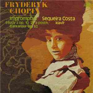Fryderyk Chopin - Sequeira Costa - Impromptus / Etudy Z Op. 10, 25 A Posth. ...