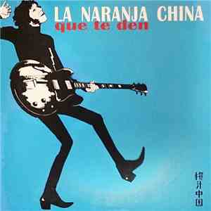 La Naranja China - Que Te Den