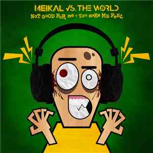 Meikal vs. the World - Not Good For Me + You Make Me Feel E.P.