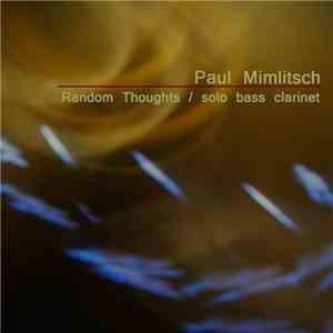 Paul Mimlitsch - Random Thoughts / Solo Bass Clarinet