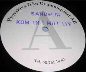 Sandelin - Kom In I Mitt Liv