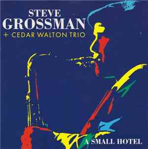 Steve Grossman, Cedar Walton Trio - A Small Hotel