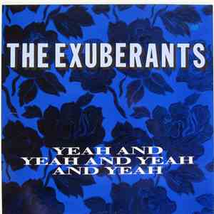 The Exuberants - Yeah And Yeah And Yeah And Yeah
