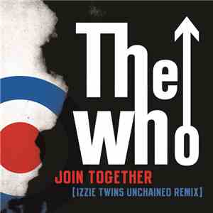 The Who - Join Together (Izzie Twins Unchained Remix)