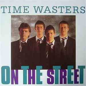 Time Wasters - On The Street