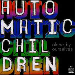 Automatic Children - Alone By Ourselves