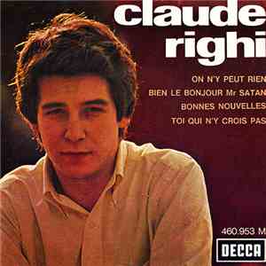 Claude Righi - On N’y Peut Rien / Bien Le Bonjour Mr Satan / Bonnes Nouvell ...