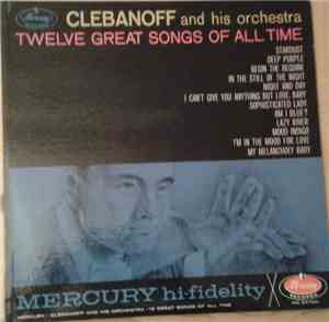 Clebanoff And His Orchestra - Twelve Great Songs Of All Time