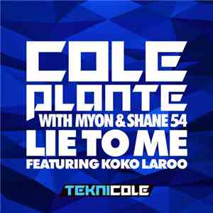 Cole Plante With Myon & Shane 54 Featuring Koko Laroo - Lie To Me